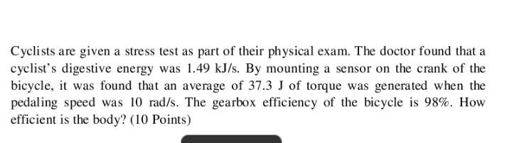 Cyclists Are Given A Stress Test As Part Of Their Physical Exam The Doctor Found That A Cyclist S Digestive Energy Was 1