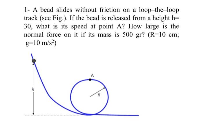 1 A Bead Slides Without Friction On A Loop The Loop Track See Fig If The Bead Is Released From A Height H 30 What 1