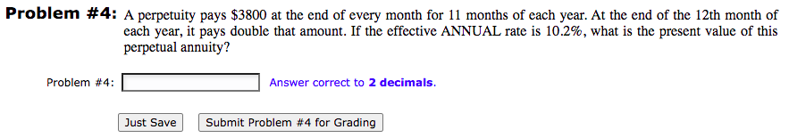 Problem 4 A Perpetuity Pays 3800 At The End Of Every Month For 11 Months Of Each Year At The End Of The 12th Month O 1