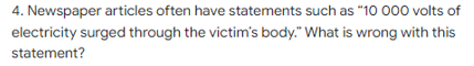 4 Newspaper Articles Often Have Statements Such As 10 000 Volts Of Electricity Surged Through The Victim S Body What 1