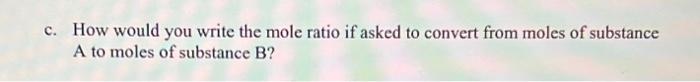 C How Would You Write The Mole Ratio If Asked To Convert From Moles Of Substance A To Moles Of Substance B 1