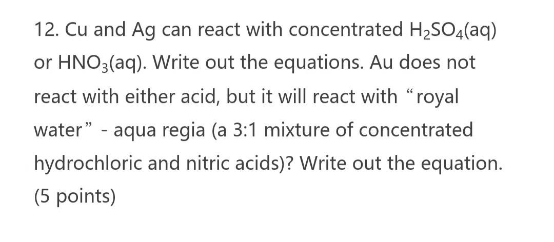 12 Cu And Ag Can React With Concentrated H So4 Aq Or Hno3 Aq Write Out The Equations Au Does Not React With Either 1
