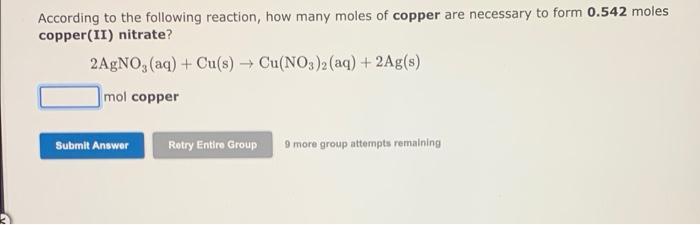 According To The Following Reaction How Many Moles Of Copper Are Necessary To Form 0 542 Moles Copper Ii Nitrate 2agn 1