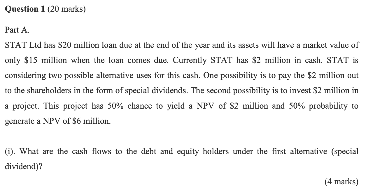 Question 1 20 Marks Part A Stat Ltd Has 20 Million Loan Due At The End Of The Year And Its Assets Will Have A Market 1