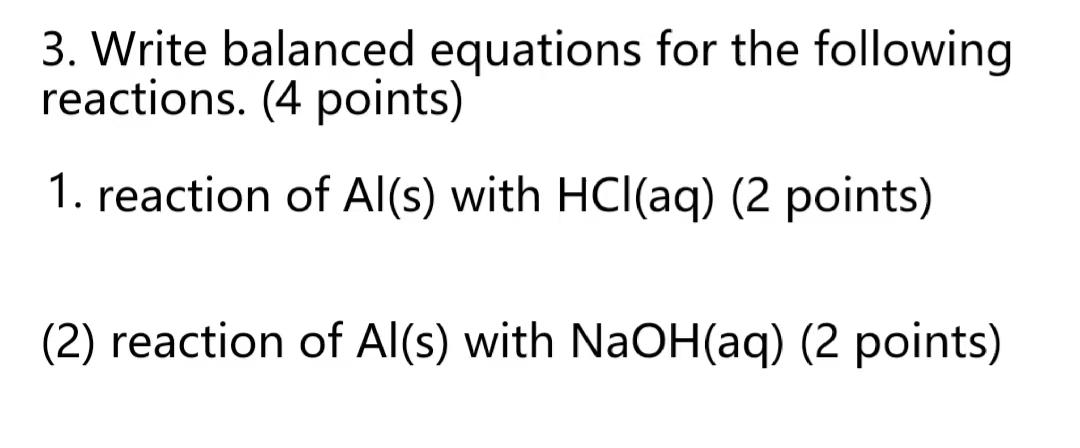 3 Write Balanced Equations For The Following Reactions 4 Points 1 Reaction Of Al S With Hcl Aq 2 Points 2 Rea 1