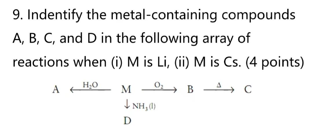 9 Indentify The Metal Containing Compounds A B C And D In The Following Array Of Reactions When I M Is Li Ii M 1