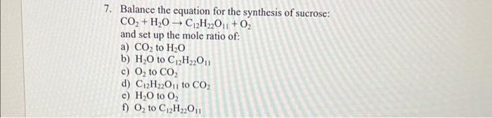 7 Balance The Equation For The Synthesis Of Sucrose Co H O C12h22011 0 And Set Up The Mole Ratio Of A Co To H O 1