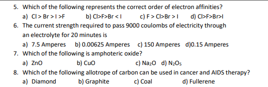 5 Which Of The Following Represents The Correct Order Of Electron Affinities A Cl Br I F B Cl F Br I C F Cl Br I 1