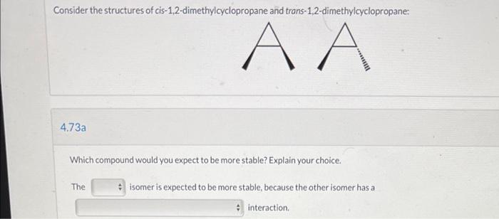 Consider The Structures Of Cis 1 2 Dimethylcyclopropane And Trans 1 2 Dimethylcyclopropane Aa 4 73a Which Compound Woul 1