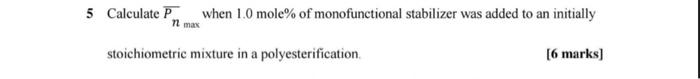 When 1 0 Mole Of Monofunctional Stabilizer Was Added To An Initially 12 Max 6 Marks 5 Calculate P Stoichiometric Mixt 1