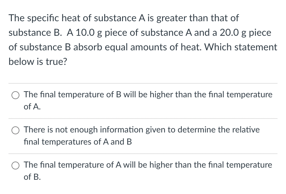 The Specific Heat Of Substance A Is Greater Than That Of Substance B A 10 0 G Piece Of Substance A And A 20 0 G Piece O 1