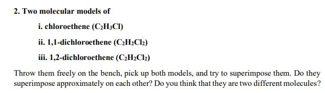 2 Two Molecular Models Of I Chloroethene C H3ci Ii 1 1 Dichloroethene C H Cl2 Iii 1 2 Dichloroethene C H Cl T 1