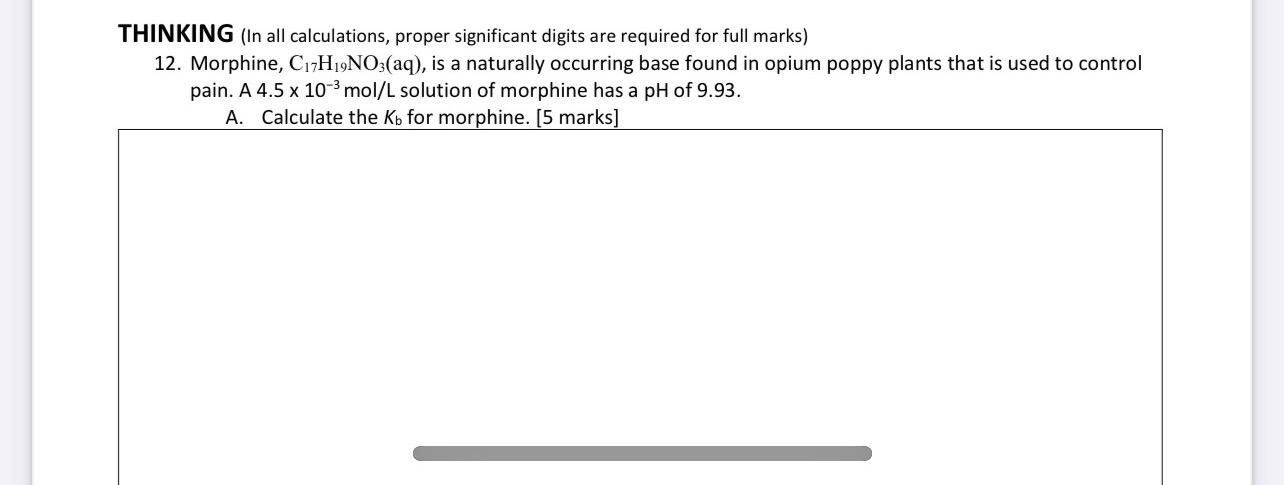 Thinking In All Calculations Proper Significant Digits Are Required For Full Marks 12 Morphine C17h19no3 Aq Is A 1