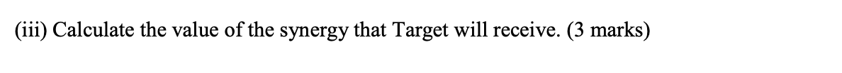 Question 2 Total 20 Marks A Acquirer Firm Announces To Launch A Takeover Of Target Firm The Deal Is Expected To In 3