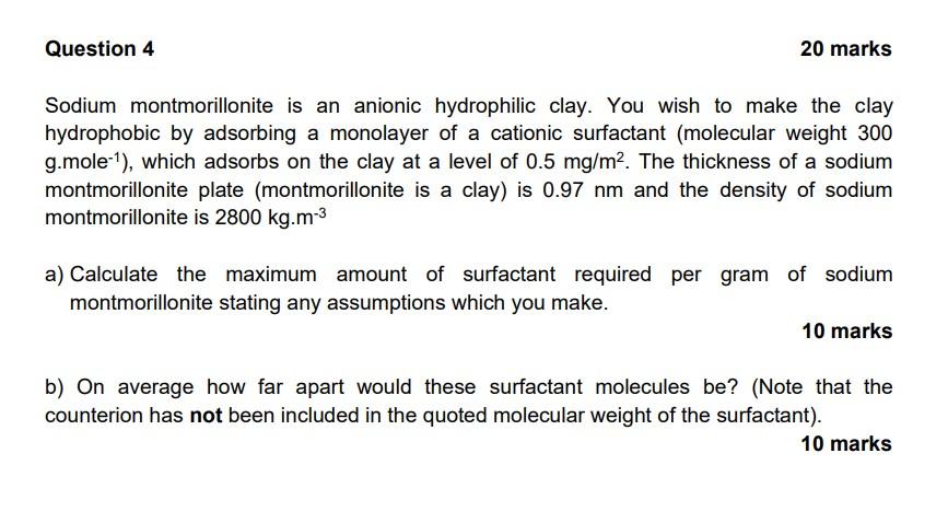 Question 4 20 Marks Sodium Montmorillonite Is An Anionic Hydrophilic Clay You Wish To Make The Clay Hydrophobic By Adso 1