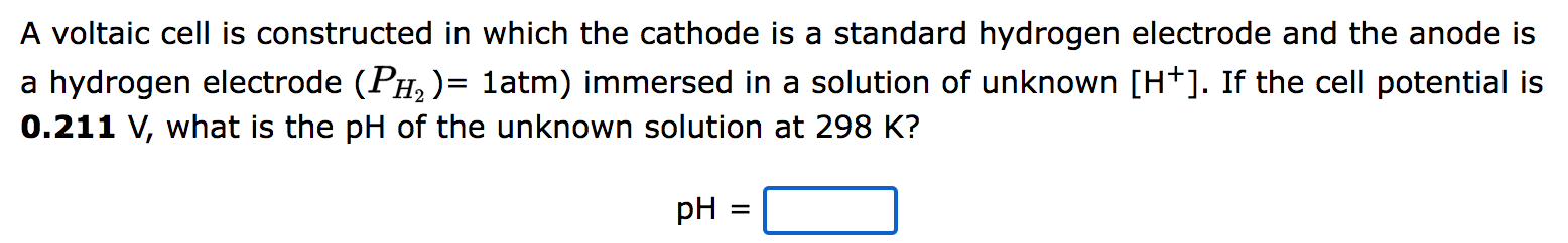 A Voltaic Cell Is Constructed In Which The Cathode Is A Standard Hydrogen Electrode And The Anode Is A Hydrogen Electrod 1