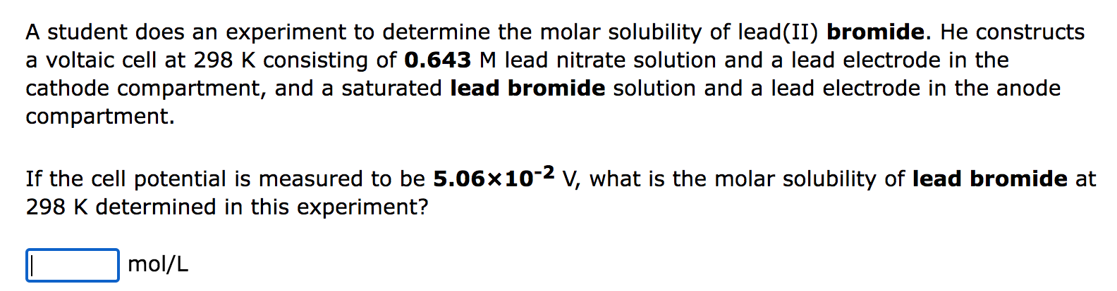 A Student Does An Experiment To Determine The Molar Solubility Of Lead Ii Bromide He Constructs A Voltaic Cell At 298 1