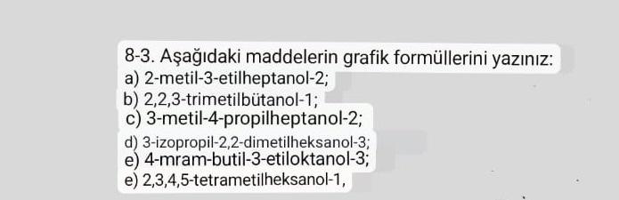 8 3 Asagidaki Maddelerin Grafik Formullerini Yaziniz 2 Metil 3 Etilheptanol 2 B 2 2 3 Trimetilbutanol 1 A D C 3 1