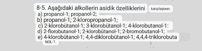 8 5 Asagidaki Alkollerin Asidik Ozelliklerini Karsilastirin A Propanol 1 Propanol 2 B Propanol 1 2 Kloropropanol 1