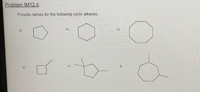 Problem Im12 4 Provide Names For The Following Cyclic Alkanes B D D 1