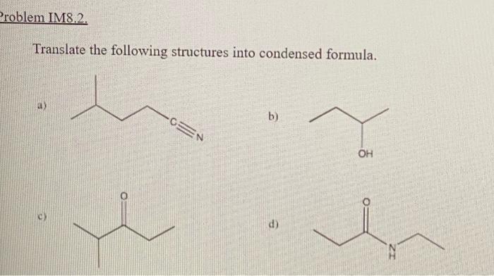 Problem Im8 2 Translate The Following Structures Into Condensed Formula B A Cen Oh D 1