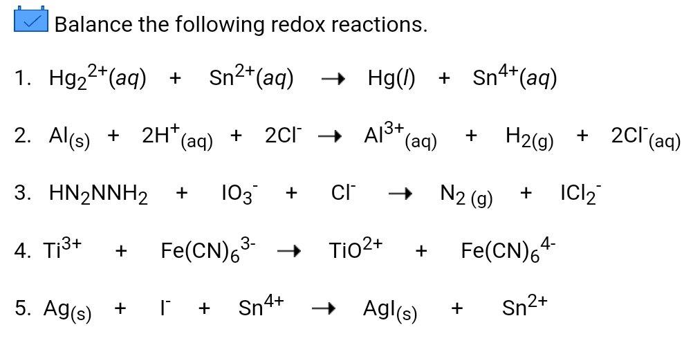 Balance The Following Redox Reactions Sn Aq 2 1 Hg Aq 2 Al S 2h 2h Aq 2cl 3 Hn2nnh2 103 1