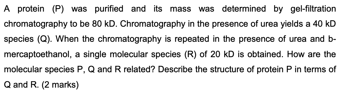 A Protein P Was Purified And Its Mass Was Determined By Gel Filtration Chromatography To Be 80 Kd Chromatography In T 1