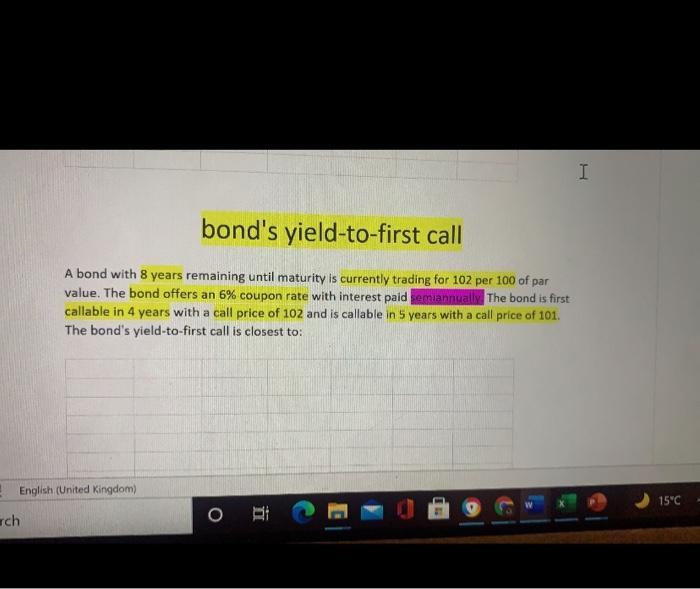 I Bond S Yield To First Call A Bond With 8 Years Remaining Until Maturity Is Currently Trading For 102 Per 100 Of Par Va 1