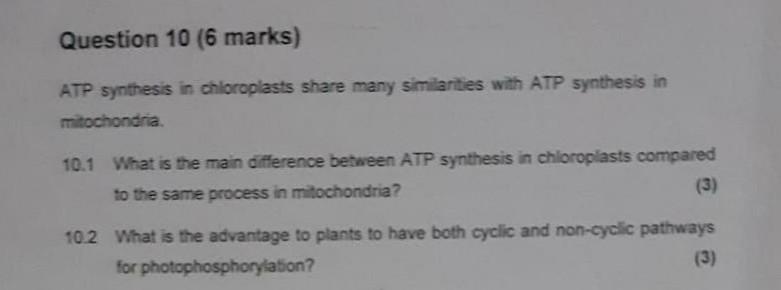 Question 10 6 Marks Atp Synthesis In Chloroplasts Share Many Similarities With Atp Synthesis In Mitochondria 10 1 What 9