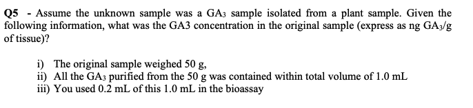 Q5 Assume The Unknown Sample Was A Ga3 Sample Isolated From A Plant Sample Given The Following Information What Was 1