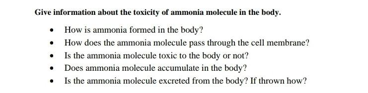 Give Information About The Toxicity Of Ammonia Molecule In The Body How Is Ammonia Formed In The Body How Does The A 1