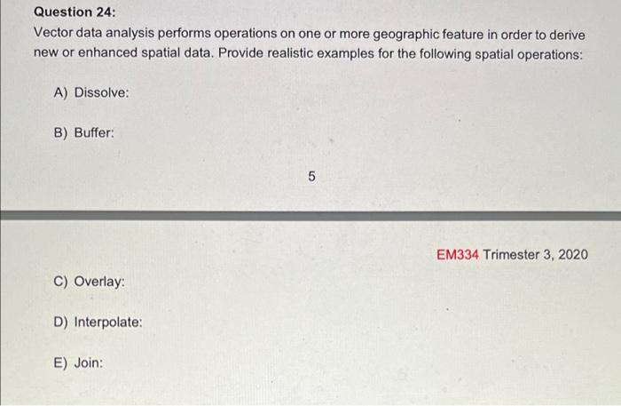 Question 24 Vector Data Analysis Performs Operations On One Or More Geographic Feature In Order To Derive New Or Enhanc 1