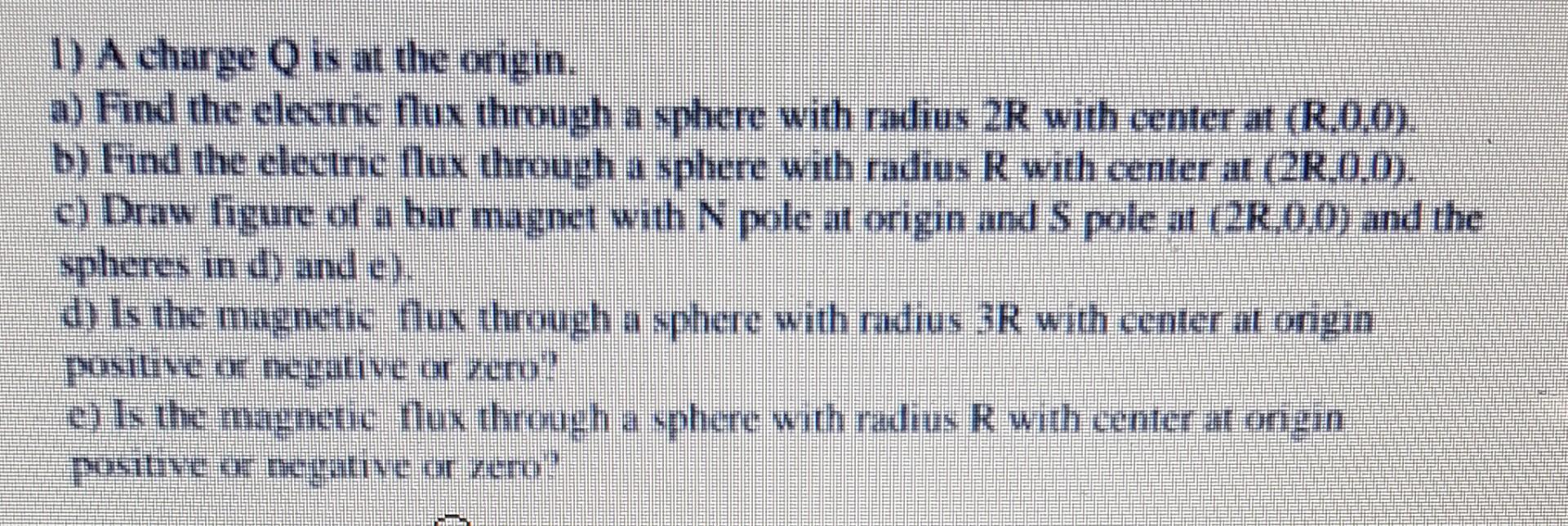1 A Charge Q Is At The Origin A Find The Electric Flux Through A Sphere With Radius 2r With Center At R 0 0 B Find 1