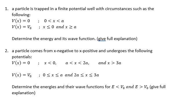 1 A Particle Is Trapped In A Finite Potential Well With Circumstances Such As The Following V X 0 0 X A V X V 1