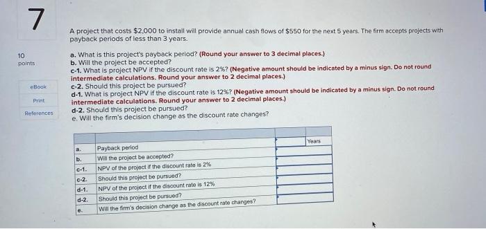 7 A Project That Costs 2 000 To Install Will Provide Annual Cash Flows Of 550 For The Next 5 Years The Firm Accepts P 1