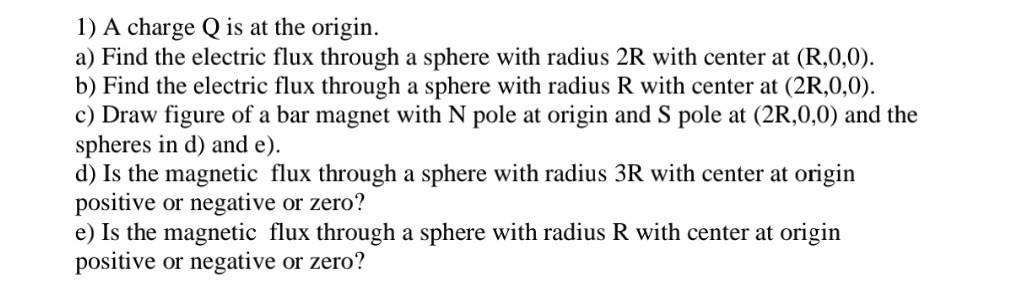 1 A Charge Q Is At The Origin A Find The Electric Flux Through A Sphere With Radius 2r With Center At R 0 0 B Fin 1