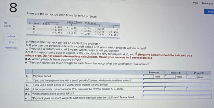 Help 00 8 10 Points Here Are The Expected Cash Flows For Three Projects Cash Flows Dollars Project Year 5 900 1 225 1