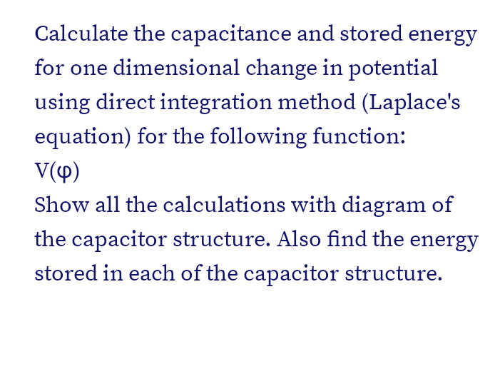 Calculate The Capacitance And Stored Energy For One Dimensional Change In Potential Using Direct Integration Method Lap 1