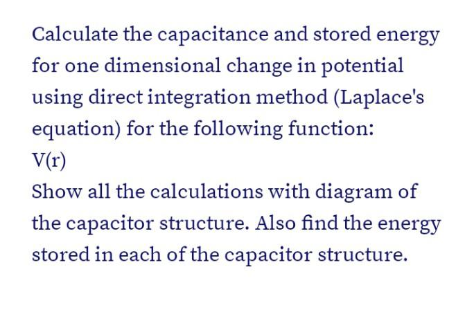 Calculate The Capacitance And Stored Energy For One Dimensional Change In Potential Using Direct Integration Method Lap 1