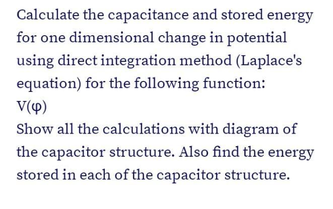 Calculate The Capacitance And Stored Energy For One Dimensional Change In Potential Using Direct Integration Method Lap 1