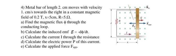 4 Metal Bar Of Length 2 Cm Moves With Velocity 1 Cm S Towards The Right In A Constant Magnetic Field Of 0 2 T X 5cm 1