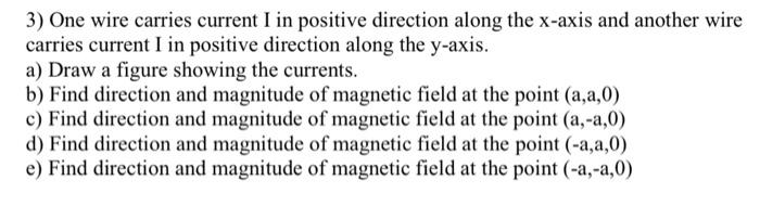 3 One Wire Carries Current I In Positive Direction Along The X Axis And Another Wire Carries Current I In Positive Dire 1