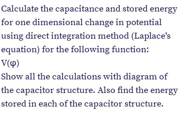 Calculate The Capacitance And Stored Energy For One Dimensional Change In Potential Using Direct Integration Method Lap 1