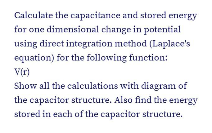 Calculate The Capacitance And Stored Energy For One Dimensional Change In Potential Using Direct Integration Method Lap 1