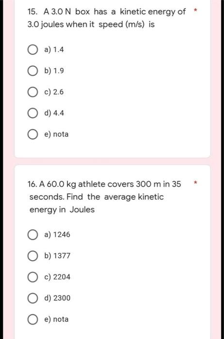 15 A 3 0 N Box Has A Kinetic Energy Of 3 0 Joules When It Speed M S Is Oa 1 4 Ob 1 9 Oc 2 6 O D 4 4 E Nota 16 A 2