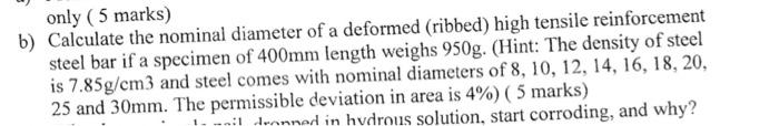 Only 5 Marks B Calculate The Nominal Diameter Of A Deformed Ribbed High Tensile Reinforcement Steel Bar If A Specim 1