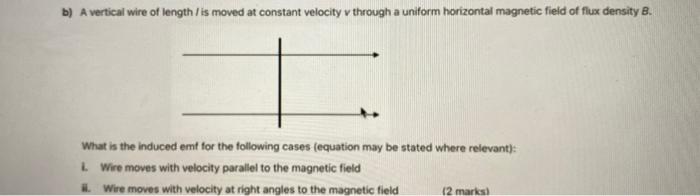 B A Vertical Wire Of Length Is Moved At Constant Velocity V Through A Uniform Horizontal Magnetic Field Of Flux Densi 1
