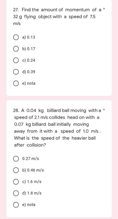 27 Find The Amount Of Momentum Of A 32 G Flying Object With A Speed Of 7 5 M S A 0 13 Ob 0 17 C 0 24 O D 0 39 E 1