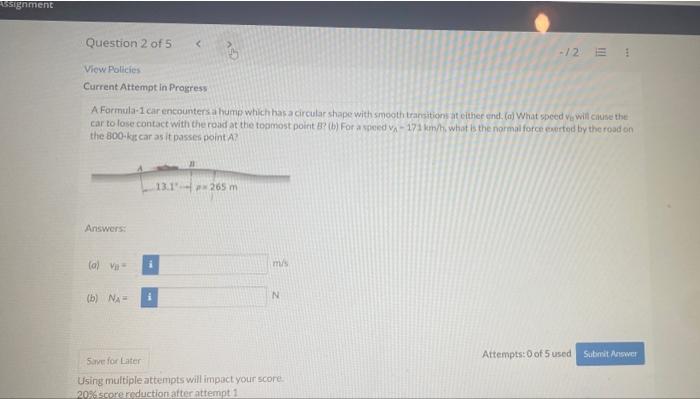 Assignment Question 2 Of 5 12 E 1 View Policies Current Attempt In Progress A Formula 1 Car Encounters A Hump Which Has 1