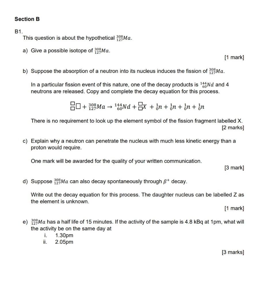 Section B B1 308 This Question Is About The Hypothetical Ma A Give A Possible Isotope Of 129ma 1 Mark B Suppose T 1